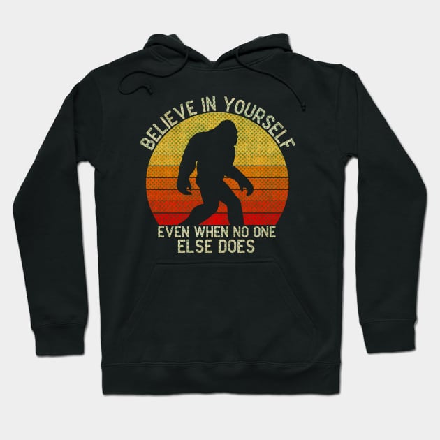 Bigfoot, Believe in Yourself Even When No One Else Does - RETRO Hoodie by The Fan-Tastic Podcast